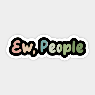 ew people Sticker